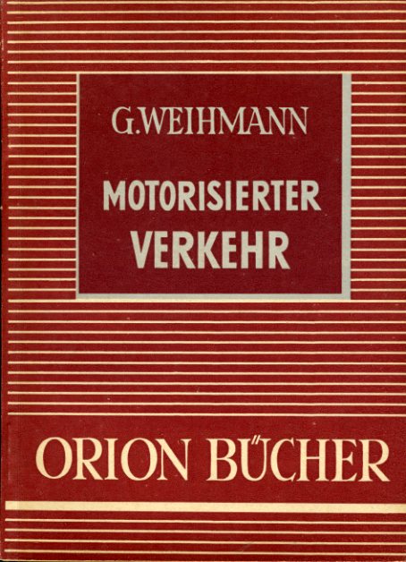 Weihmann, Götz:  Motorisierter Verkehr. Orionbücher. Eine naturwissenschaftlich-technische Schriftenreihe 24. 