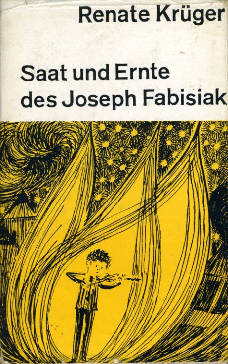 Krüger, Renate:  Saat und Ernte des Joseph Fabisiak. 
