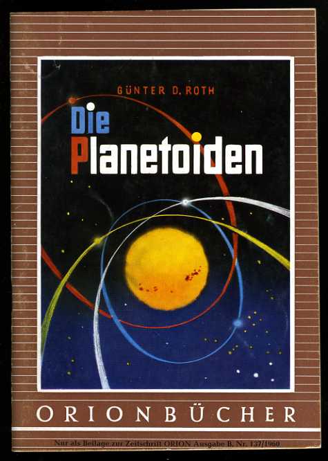Roth, Günter Dietmar:  Die Planetoiden. Orionbücher Bd. 137. 