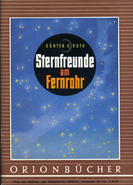 Roth, Günter Dietmar:  Sternfreunde am Fernrohr. Orionbücher Bd. 117. 