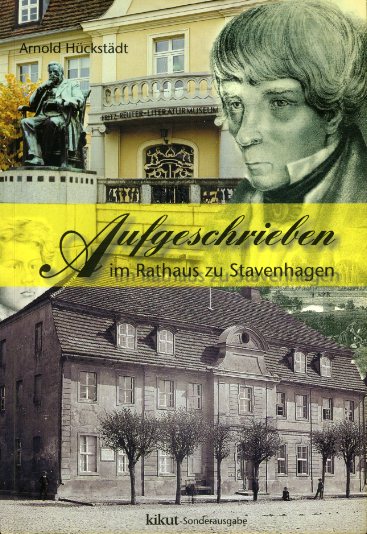 Hückstädt, Arnold:  Aufgeschrieben im Rathaus zu Stavenhagen. Fritz-Reuter-Literaturmuseum. Kikut Sonderausgabe. 
