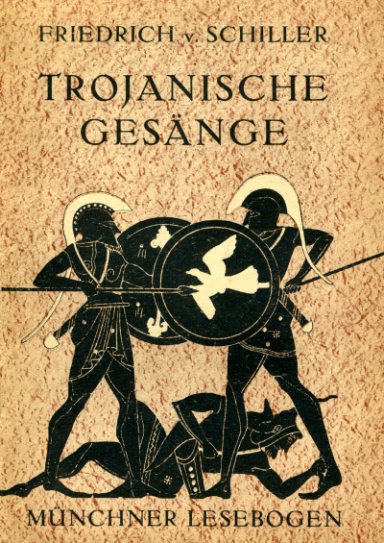 Schiller, Friedrich von:  Trojanische Gesänge. Münchner Lesebogen 84. 