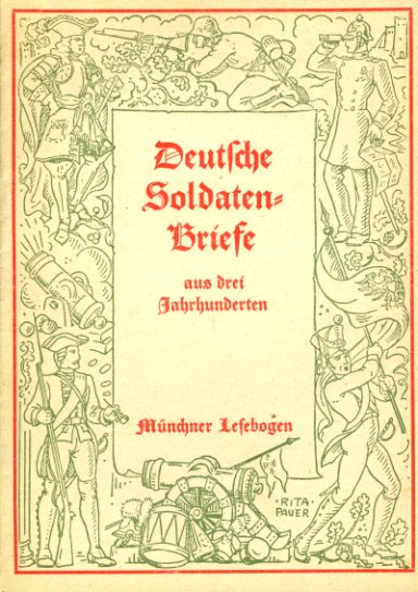 Schmidkunz, Walter (Hrsg.):  Deutsche Soldatenbriefe aus drei Jahrhunderten. Münchner Lesebogen 85. 