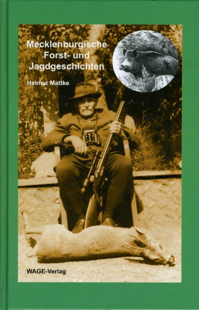 Mattke, Helmut:  Mecklenburgische  Forst- und Jagdgeschichten. 