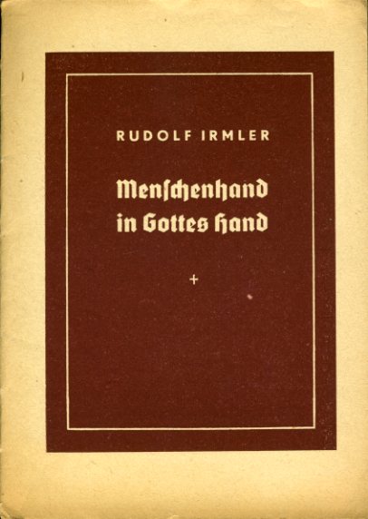 Irmler, Rudolf:  Menschenhand in Gottes Hand. 