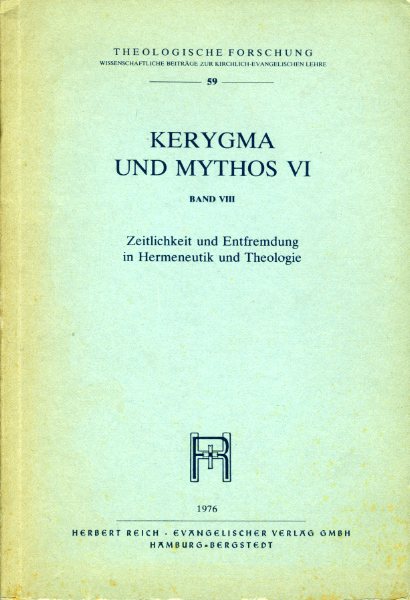 Theunis, Franz (Hrsg.):  Zeitlichkeit und Entfremdung in Hermeneutik und Theologie Kerygma und Mythos VI-8. 