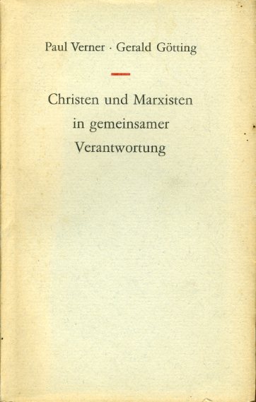 Verner, Paul und Gerald Götting:  Christen und Marxisten in gemeinsamer Verantwortung. 