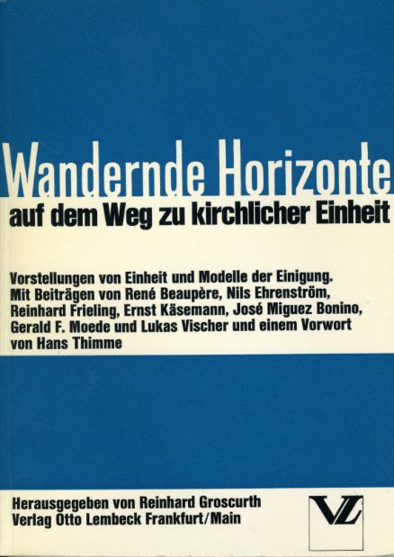 Groscurth, Reinhard (Hrsg.):  Wandernde Horizonte auf dem Weg zu kirchlicher Einheit. Vorstellungen der Einheit und Modelle der Einigung. 