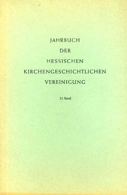 Dienst, Karl (Hrsg.):  Jahrbuch der Hessischen Kirchengeschichtlichen Vereinigung 23. Band 