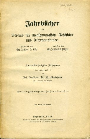 Grotefend, Hermann (Hrsg.):  Jahrbücher des Vereins für mecklenburgische Geschichte und Alterthumskunde 82. Jahrgang 1918. Verein für Mecklenburgische Geschichte und Altertumskunde. 