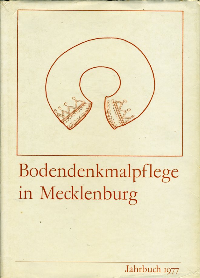 Schuldt, Ewald (Hrsg.):  Bodendenkmalpflege in Mecklenburg. Jahrbuch. 1977. Hrsg. vom Museum für Ur- und Frühgeschichte Schwerin. 