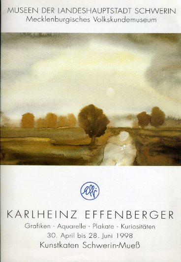 Jürß, Lisa:  Karlheinz Effenberger, Grafiken, Aquarelle, Plakate, Kuriositäten, 30. April bis 28. Juni 1998. Kunstkaten Schwerin-Mueß 