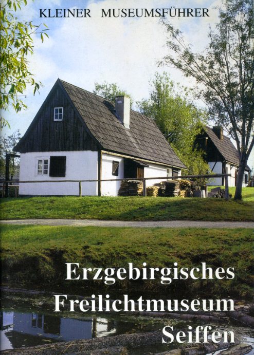 Auerbach, Konrad:  Kleiner Museumsführer. Erzgebirgisches Freilichtmuseum Spielzeugdorf Seiffen. 