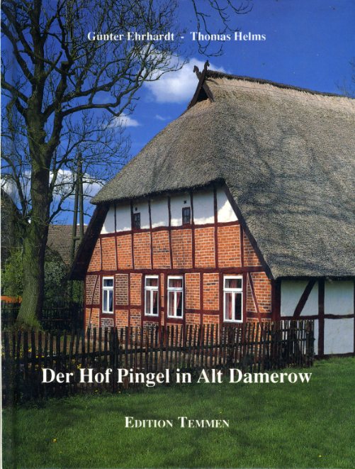 Ehrhardt, Günter und Thomas Helms:  Der Hof Pingel in Alt Damerow. 