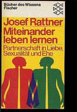 Rattner, Josef:  Miteinander leben lernen. Partnerschaft in Liebe, Sexualität und Ehe. Fischer Bücher des Wissens. TB 6342. 