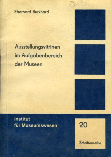 Burkhard, Eberhard:  Ausstellungsvitrinen im Aufgabenbereich der Museen. Institut für Museumswesen. Schriftenreihe 20. 