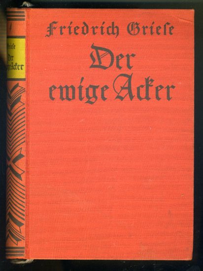 Griese, Friedrich:  Der ewige Acker. Roman. Deutsche Hausbücherei Band 609. 