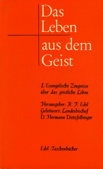 Edel, Reiner-Friedemann (Hrsg.):  Das Leben aus dem Geist 1. Evangelische Zeugnisse über das geistliche Leben. 