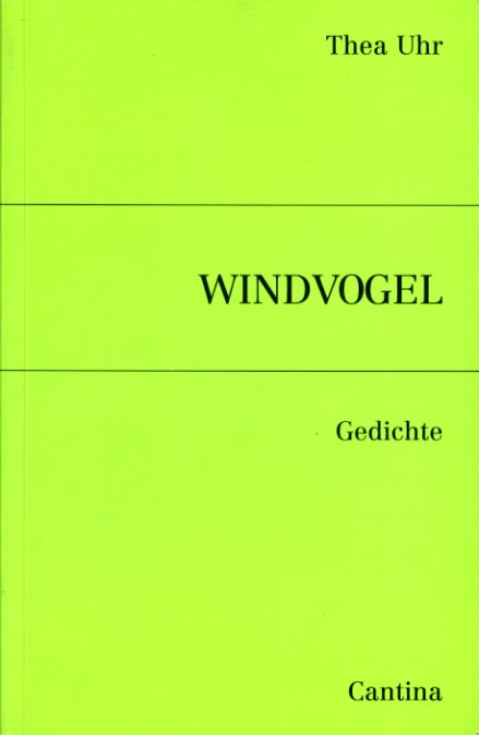 Uhr, Thea:  Windvoge. Gedichte. Innerschweizer Lyrik- und Prosatexte 15. 