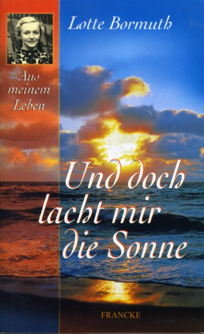 Bormuth, Lotte:  Und doch lacht mir die Sonne. Aus meinem Leben. TELOS-Bücher 7796. TELOS-Taschenbuch. 