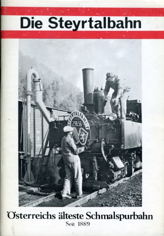   Die Steyrtalbahn. Österreichs älteste Schmalspurbahn. Seit 1889. 