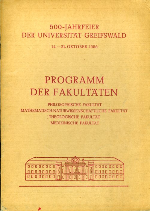  500-Jahrfeier der Universität Greifswald 14.-21. Oktober 1956. Programm der Fakultäten. 
