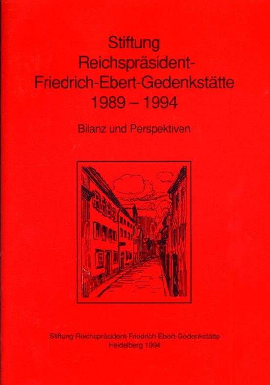   Stiftung Reichspräsident-Friedrich-Ebert-Gedenkstätte 1989-1994. Bilanz und Perspektiven. 