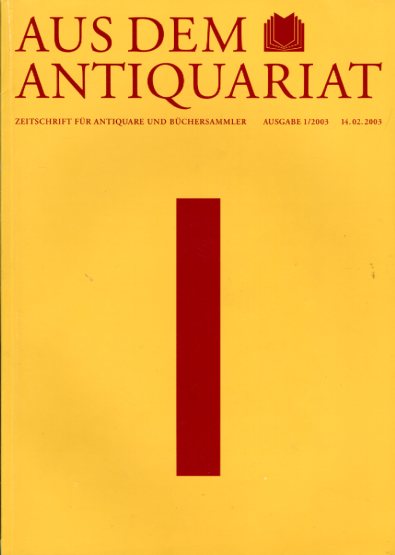   Aus dem Antiquariat. Zeitschrift für Antiquare und Büchersammler. Neue Folge. 2003. Nr. 1. 