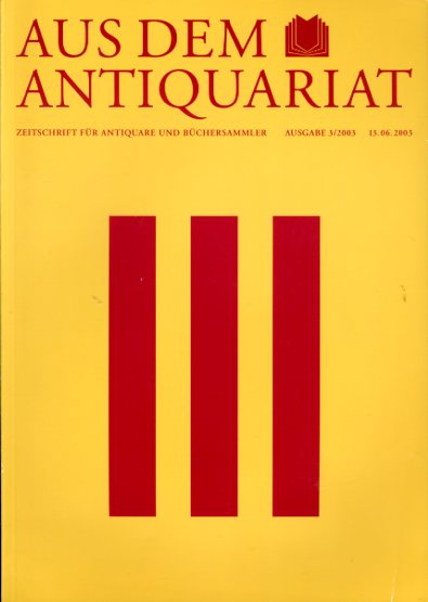   Aus dem Antiquariat. Zeitschrift für Antiquare und Büchersammler. Neue Folge. 2003. Nr. 3. 