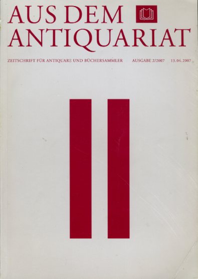   Aus dem Antiquariat. Zeitschrift für Antiquare und Büchersammler. Neue Folge 2007. Nr. 2. 