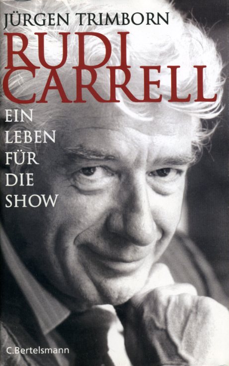 Trimborn, Jürgen:  Rudi Carrell. Ein Leben für die Show. Die Biographie. 