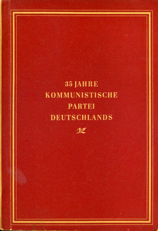   35 Jahre Kommunistische Partei Deutschlands (1918 bis 1953) 