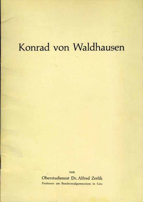 Zerlik, Alfred:  Konrad von Waldhausen. Zu seinem 600. Todestag. Sonderdruck aus Oberösterreichische Heimatblätter. 