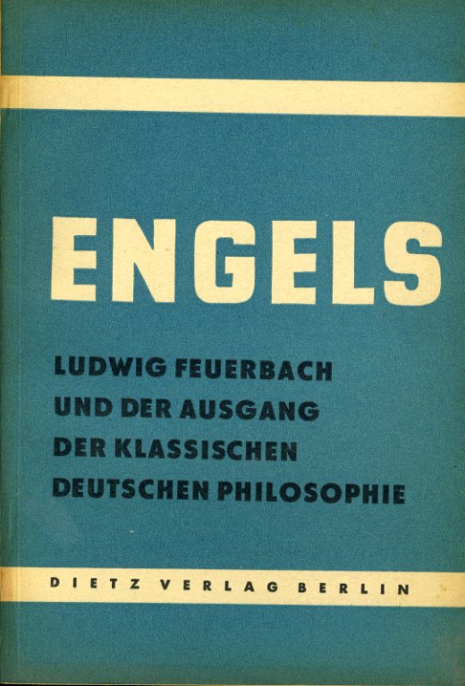 Engels, Friedrich:  Ludwig Feuerbach und der Ausgang der klassischen deutschen Philosophie. Kleine Bücherei des Marxismus-Leninismus. 