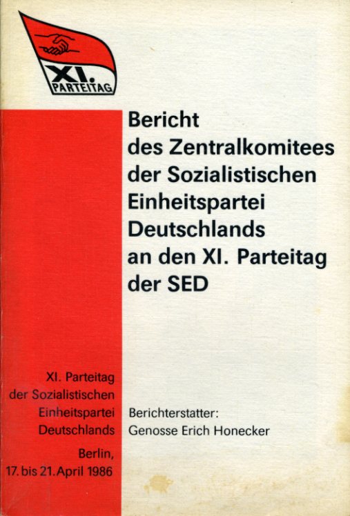 Honecker, Erich:  Bericht des Zentralkomitees der SED an den 11. Parteitag der SED. 11. Parteitag der SED. Berlin 17. bis 21. April 1966. 