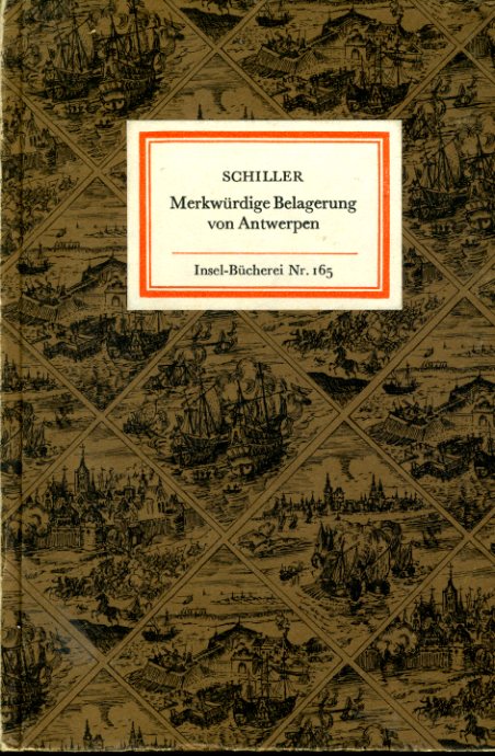 Schiller, Friedrich von:  Merkwürdige Belagerung von Antwerpen in den Jahren 1584 und 1585. Insel-Bücherei 165. 