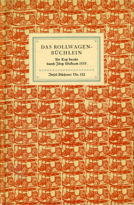 Ebner-Eschenhauym, Grete (Hrsg.):  Das Rollwagenbüchlein an Tag bracht durch Jörg Wickram 1555. Insel-Bücherei 132. 