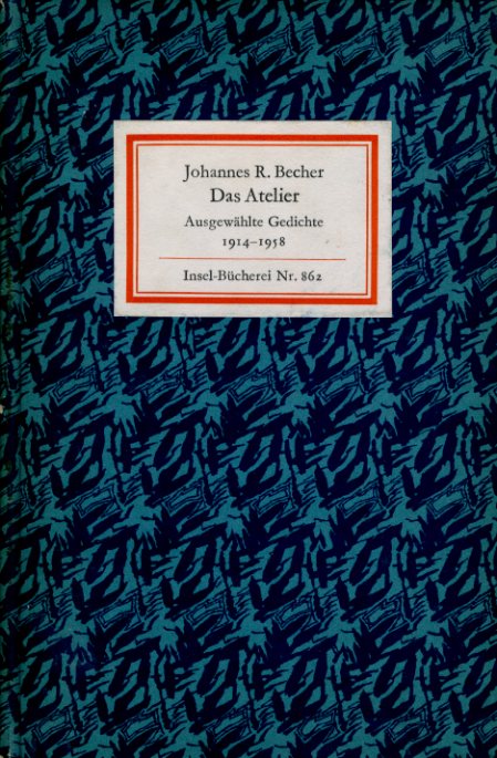 Becher, Johannes R.:  Das Atelier. Ausgewählte Gedichte 1914-1958. Insel-Bücherei 862. 