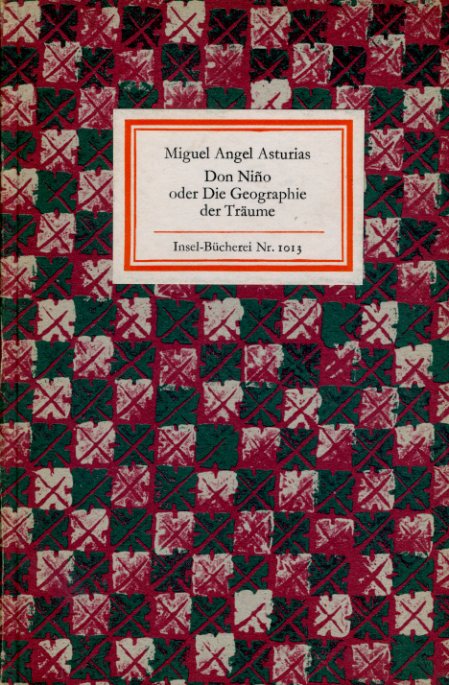 Asturias, Miguel Angel:  Don Nino oder Die Geographie der Träume. Insel-Bücherei 1013. 