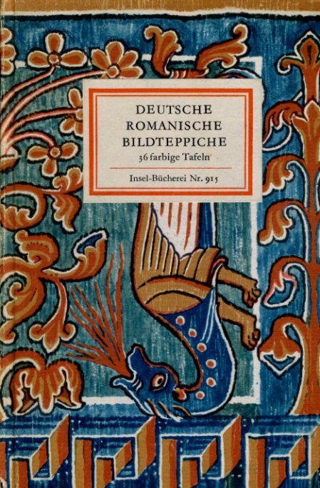 Nickel, Heinrich L. (Hrsg.):  Deutsche romanische Bildteppiche aus den Domschätzen zu Halberstadt und Quedlinburg. Insel-Bücherei 915. 