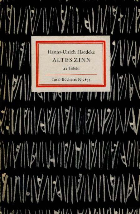 Haedeke, Hanns-Ulrich:  Altes Zinn. 42 Tafeln Insel-Bücherei 835. 