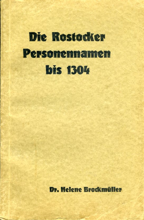 Brockmüller, Helene:  Die Rostocker Personennamen bis 1304. 