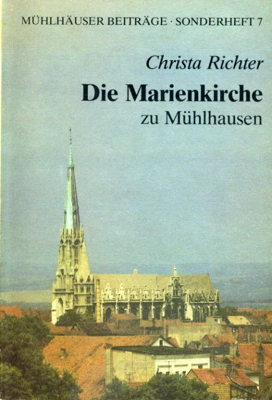 Richter, Christa:  Die Thomas-Müntzer-Gedenkstätte Marienkirche zu Mühlhausen. Mühlhäuser Beiträge. Sonderheft 7. 