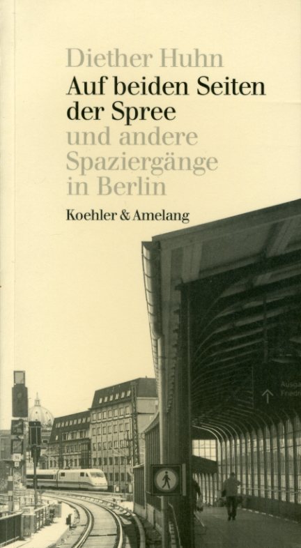 Huhn, Diether:  Auf beiden Seiten der Spree und andere Spaziergänge in Berlin. 