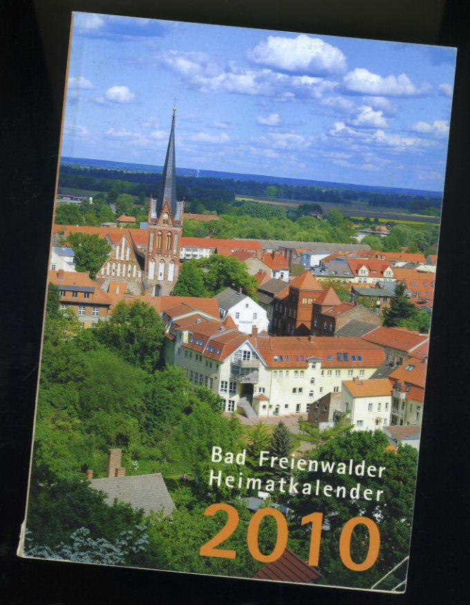   Bad Freienwalder Heimatkalender 54. 2010. Heimat zwischen Bruch und Barnim. 