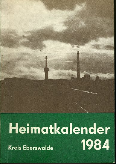   Heimatkalender für den Kreis Eberswalde 1984. 