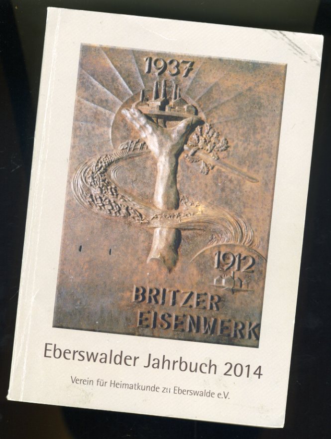   Eberswalder Jahrbuch für Heimat-, Kultur- und Naturgeschichte. 2014. Ausgabe Barnim. 
