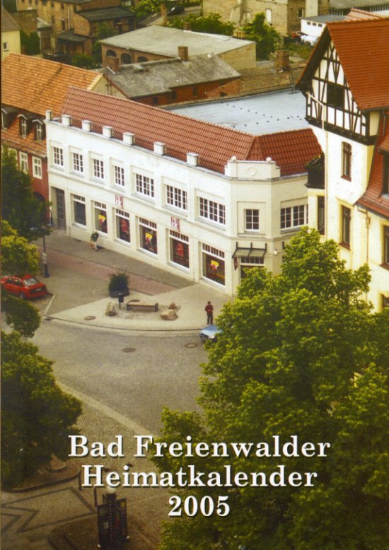   Freienwalder Kreiskalender 49. Heimat zwischen Bruch und Barnim 2005. 
