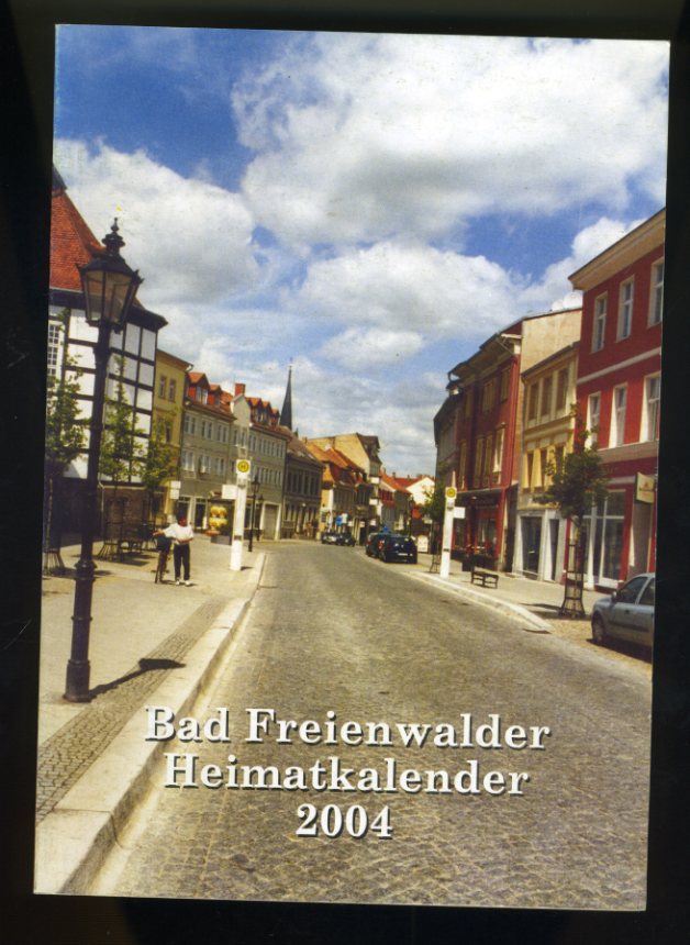   Freienwalder Kreiskalender 48. Heimat zwischen Bruch und Barnim 2004. 