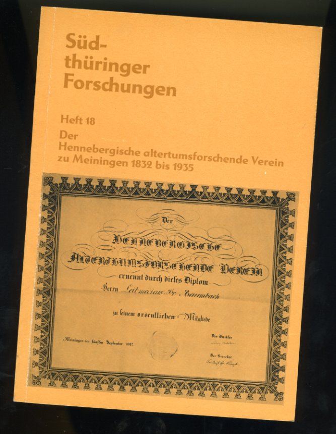 Marwinski, Konrad:  Der Hennebergische Altertumsforschende Verein zu Meiningen 1832 bis 1935. Südthüringer Forschungen 18. 